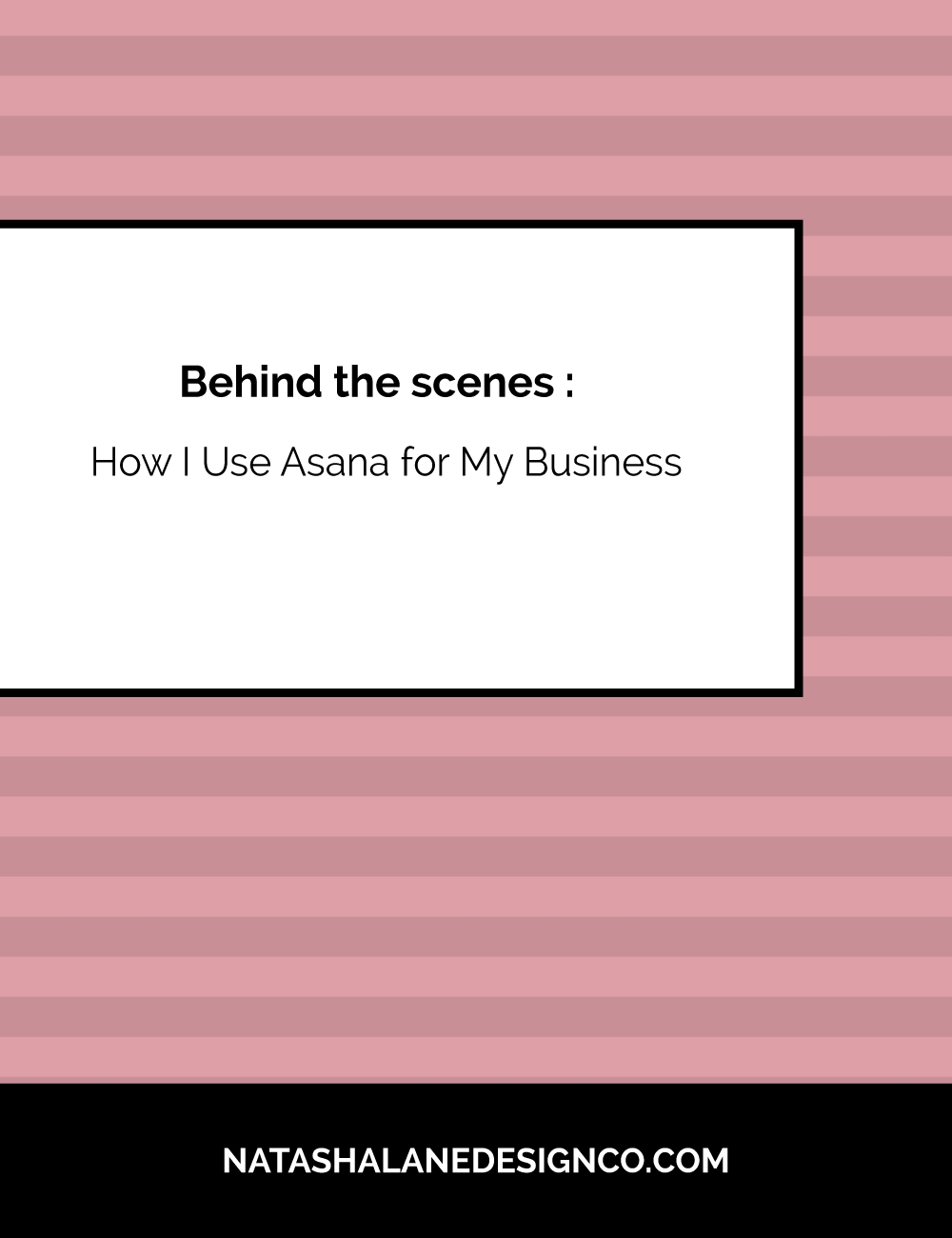 Behind the Scenes: How I use Asana for my business