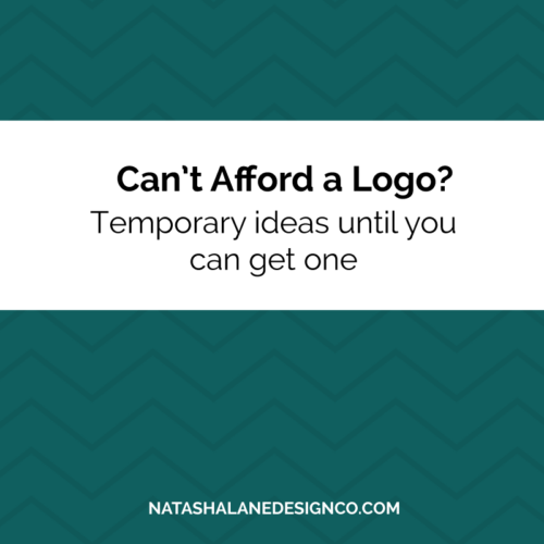 Can't afford a logo? Tempory ideas until you can get one