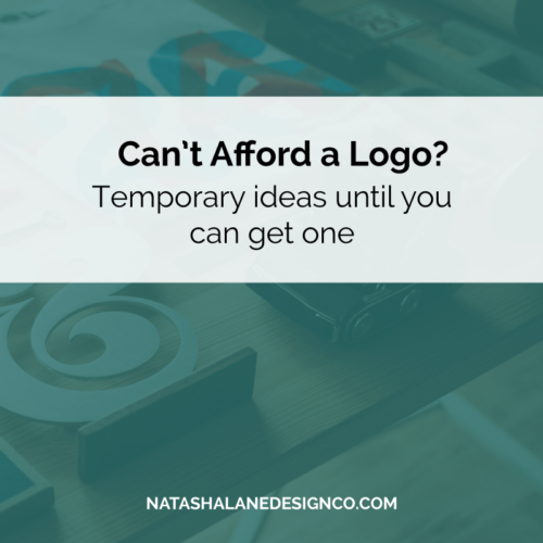 Can't afford a logo? Tempory ideas until you can get one