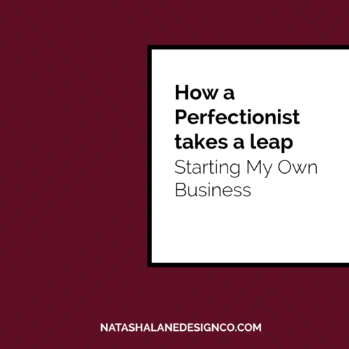 How a Perfectionist takes a leap: Starting my own business