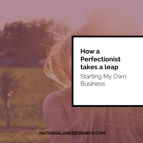 How a Perfectionist takes a leap: Starting my own business