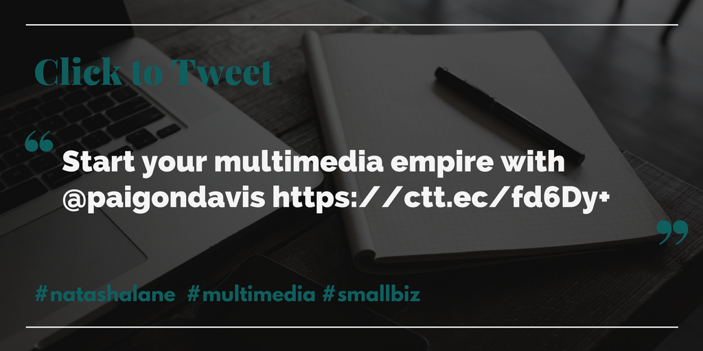 Build your multimedia empire -Click to tweet