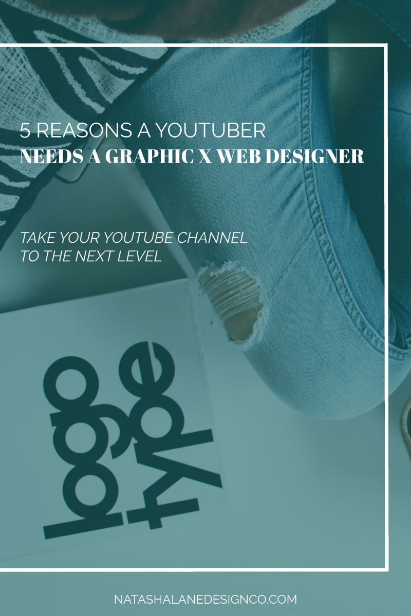 5 reasons a youtuber needs a graphic and web designer