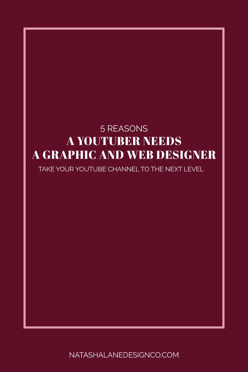 5 reasons a youtuber needs a graphic and web designer