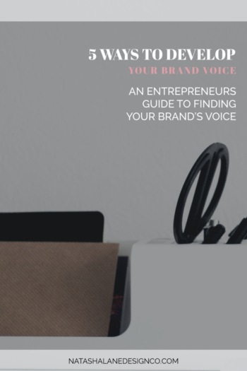 5 Ways To Develop Your Brand Voice - Natasha Lane Design Co.