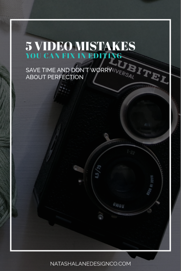 5 Video Mistakes You Can Fix In Editing - Natasha Lane Design Co.