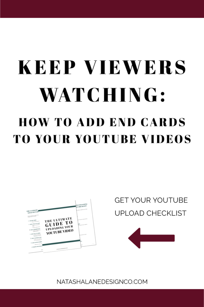 KEEP VIEWERS WATCHING: HOW TO ADD END CARDS TO YOUR YOUTUBE VIDEOS
