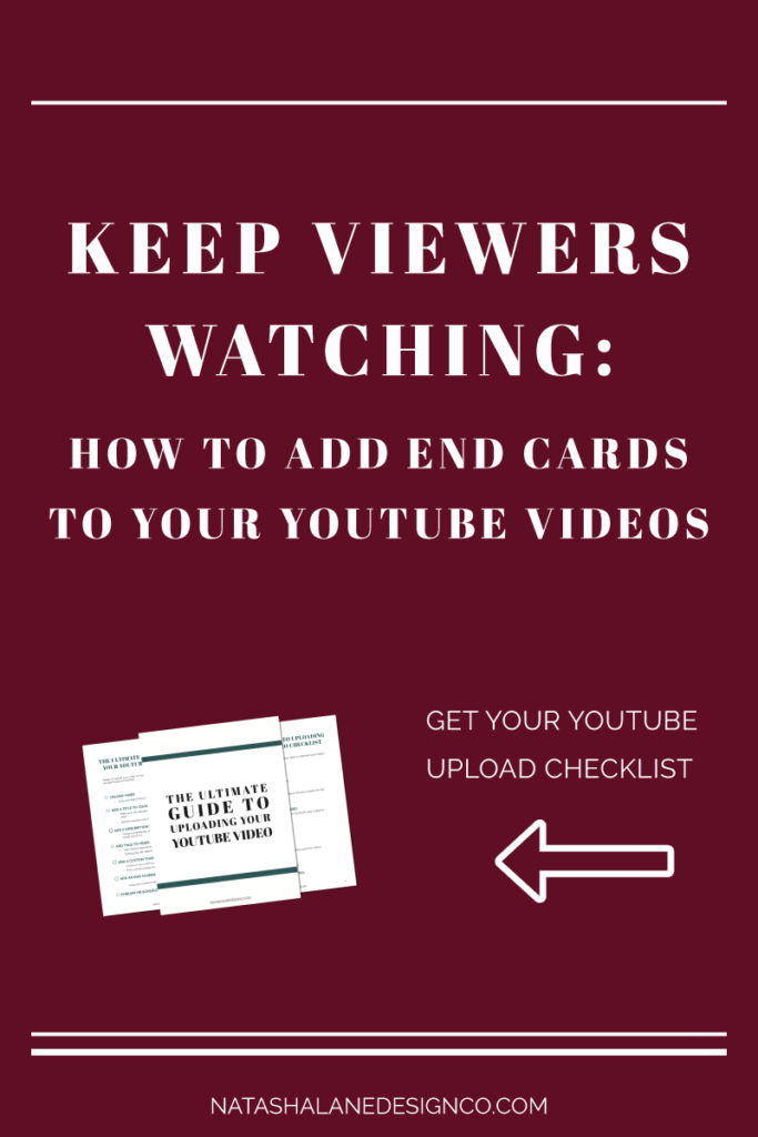 KEEP VIEWERS WATCHING: HOW TO ADD END CARDS TO YOUR YOUTUBE VIDEOS