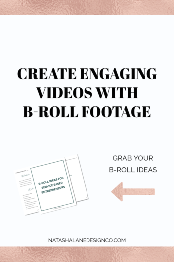 Create Engaging Videos With B Roll Footage - Natasha Lane Design Co.