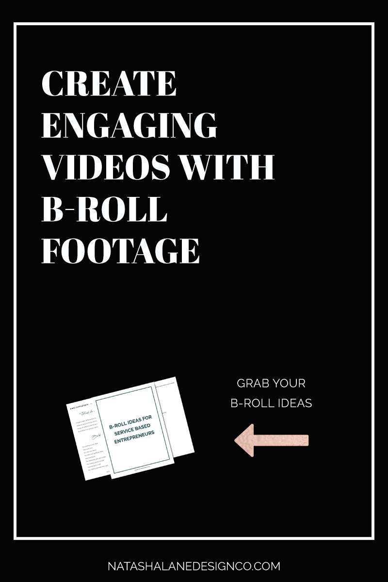 Create Engaging Videos With B Roll Footage - Natasha Lane Design Co.