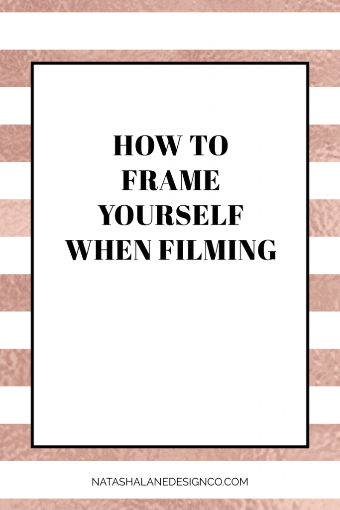 How to frame yourself when filming 4