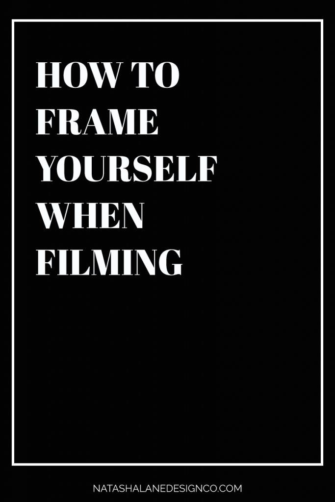 How to frame yourself when filming 2