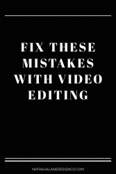 Fix These Mistakes With Video Editing - Natasha Lane Design Co.