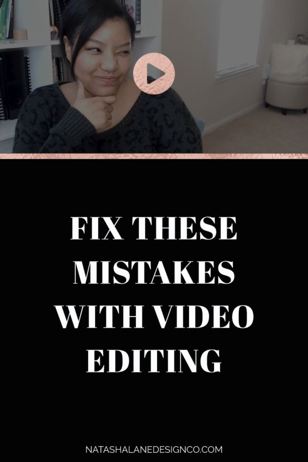 Fix These Mistakes With Video Editing - Natasha Lane Design Co.