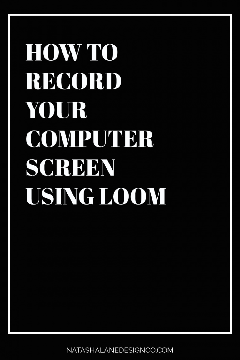 HOW TO RECORD YOUR COMPUTER SCREEN USING LOOM