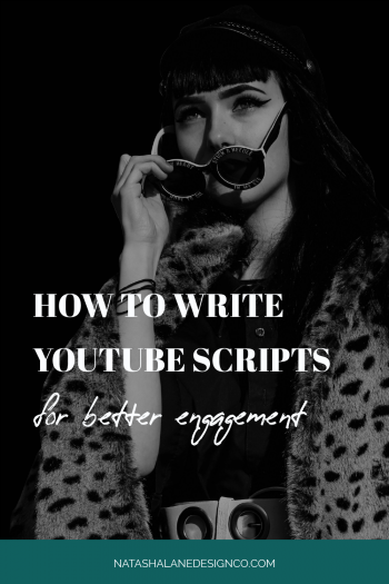 How To Write YouTube Scripts For Better Engagement - Natasha Lane ...