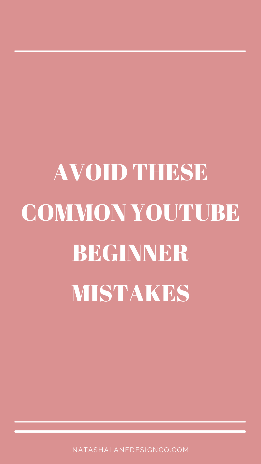 Avoid These Common Youtube Beginner Mistakes Natasha Lane Design Co