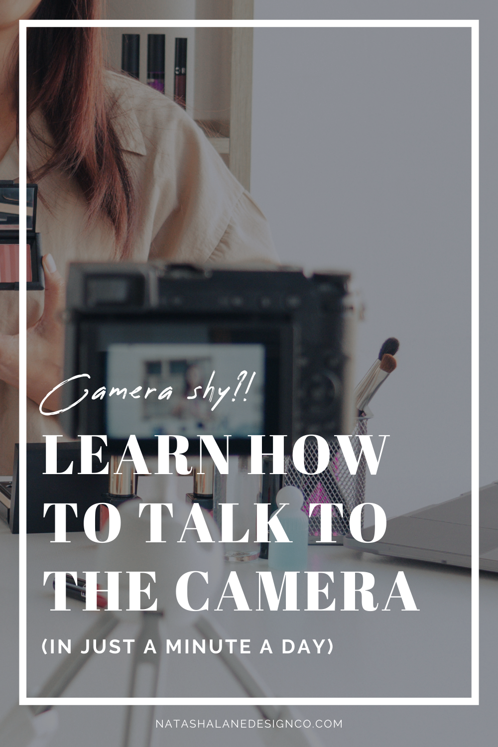 Learn how to talk to the camera (in just a minute a day)