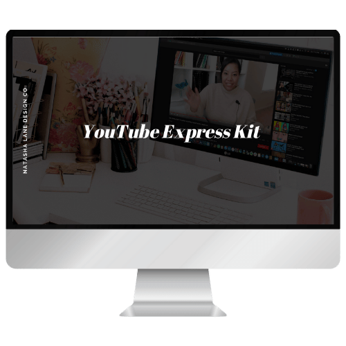 YouTube Express Kit - Natasha Lane Design Co