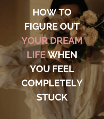 I Don't Know What I Want: How to Figure Out Your Dream Life